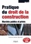 Pratique du droit de la construction. Marchés publics et privés 7e édition