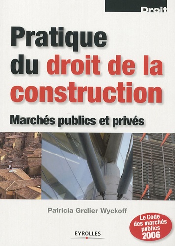 Pratique du droit de la construction. Marchés publics et privés 5e édition