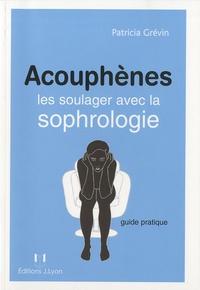 Patricia Grévin - Acouphènes - Les soulager avec la sophrologie.