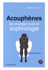 Patricia Grévin - Acouphènes - Les soulager avec la sophrologie. 1 CD audio