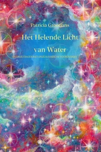 Het Helende Licht van Water, ontmoetingen met onze kosmische voorouders