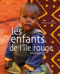 Patricia Gros-micol - Les enfants de l'île rouge - Madagascar.