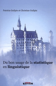 Patricia Guilpin et Christian Guilpin - Du bon usage de la statistique en linguistique.