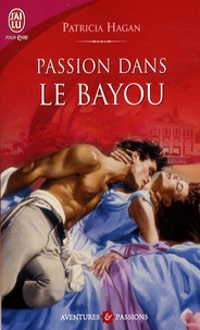 Patricia Hagan - Passion dans le bayou.