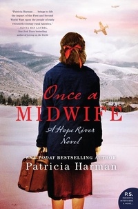 Patricia Harman - Once a Midwife - A Hope River Novel.