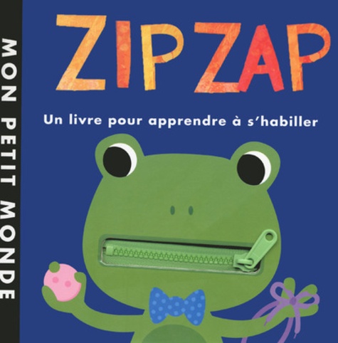Patricia Hegarty et Fhiona Galloway - Zip zap - Un livre pour apprendre à s'habiller.