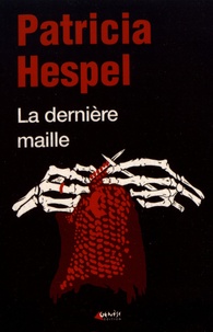 Patricia Hespel - La dernière maille.