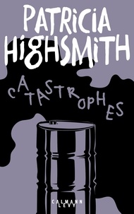 Patricia Highsmith - Catastrophes.
