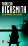 Patricia Highsmith - La proie du chat.
