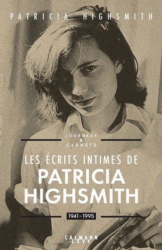 Les écrits intimes de Patricia Highsmith. Journaux et carnets 1941-1995