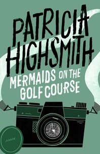 Patricia Highsmith - Mermaids on the Golf Course - A Virago Modern Classic.