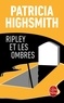 Patricia Highsmith - Ripley Et Les Ombres.