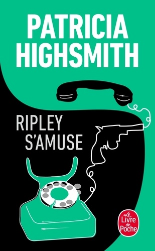 Patricia Highsmith - Ripley s'amuse.