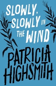 Patricia Highsmith - Slowly, Slowly in the Wind - A Virago Modern Classic.