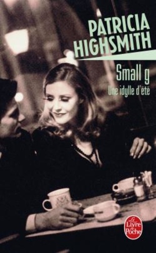 Patricia Highsmith - Small g - Une idylle d'été.