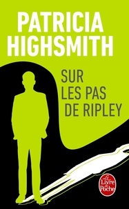 Patricia Highsmith - Sur les pas de Ripley.