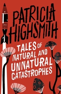Patricia Highsmith - Tales of Natural and Unnatural Catastrophes - A Virago Modern Classic.