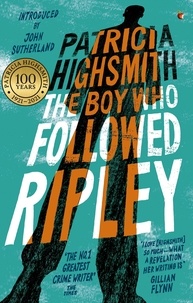 Patricia Highsmith - The Boy Who Followed Ripley - The fourth novel in the iconic RIPLEY series - now a major Netflix show.