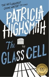 Patricia Highsmith et Joan Schenkar - The Glass Cell - A Virago Modern Classic.