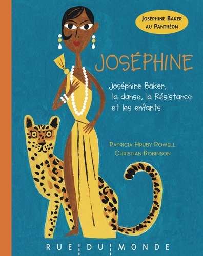 Joséphine. Joséphine Baker, la danse, la Résistance et les enfants