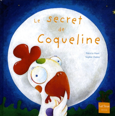 Patricia Huet et Sophie Dufeu - Le secret de Coqueline.
