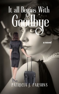  Patricia J. Parsons - It All Begins With Goodbye - almost-but-not-quite-true stories, #6.
