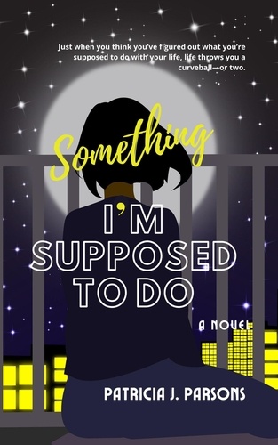  Patricia J. Parsons - Something I'm Supposed to Do - almost-but-not-quite-true stories, #4.