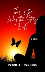  Patricia J. Parsons - This is the Way the Story Ends - almost-but-not-quite-true stories.