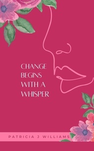  Patricia J Williams - Change Begins With A Whisper.