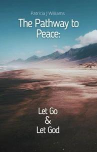 The Pathway to Peace: Let Go and Let God
