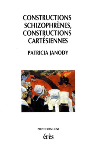 Patricia Janody - Constructions schizophrènes, constructions cartésiennes.
