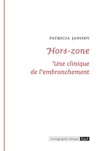 Patricia Janody - Hors-zone - Une clinique de l'embranchement.