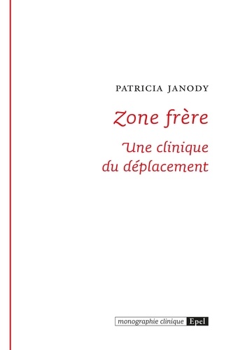 Zone frère. Une clinique du déplacement