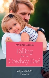 Patricia Johns - Falling For The Cowboy Dad.