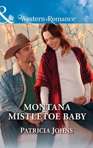 Patricia Johns - Montana Mistletoe Baby.