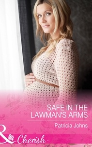 Patricia Johns - Safe In The Lawman's Arms.