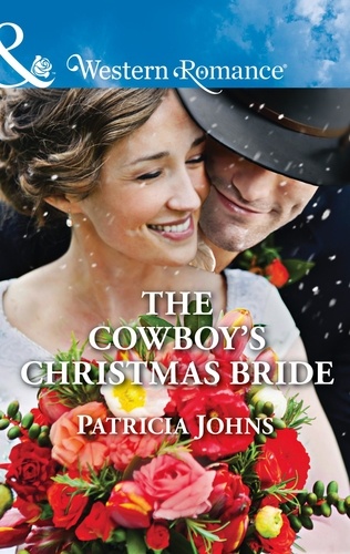Patricia Johns - The Cowboy's Christmas Bride.
