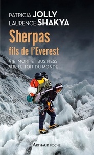 Patricia Jolly et Laurence Shakya - Sherpas, fils de l'Everest - Vie, mort et business sur le Toit du monde.
