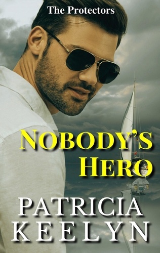  Patricia Keelyn - Nobody's Hero - The Protectors, #4.