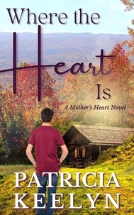 Patricia Keelyn - Where The Heart Is - A Mother's Heart, #3.