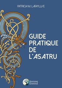 Patricia Lafayllve - Guide pratique de l'Asatru.