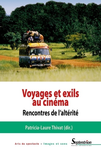 Patricia-Laure Thivat - Voyages et exils au cinéma - Rencontres de l'altérité.