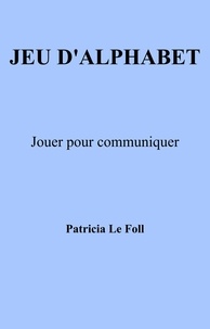 Patricia Le Foll - Jeu d'alphabet - Jouer pour communiquer.