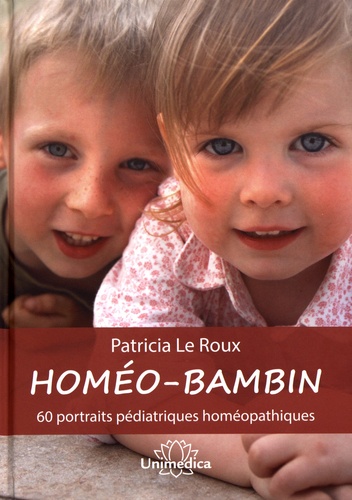 Patricia Le Roux - Homéo-bambin - 60 portraits pédiatriques homéopathiques.
