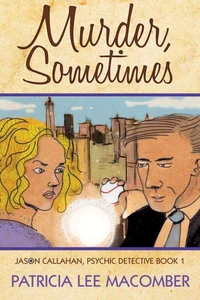 Murder, Sometimes - Book 1 of the Jason Callahan Psychic Detective Series