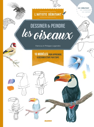 Les oiseaux. 16 modèles pour apprendre à dessiner étape par étape