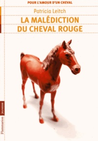 Patricia Leitch - Pour l'amour d'un cheval Tome 4 : La malédiction du cheval rouge.