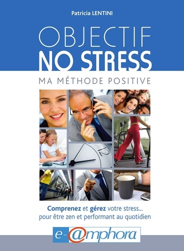 Objectif no stress. Ma méthode positive