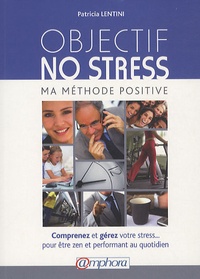 Patricia Lentini - Objectif no stress - Ma méthode positive.