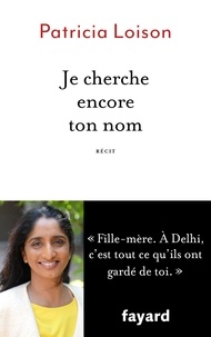 Bons livres à télécharger gratuitement Je cherche encore ton nom  - Récit par Patricia Loison